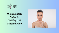 The Complete Guide to Getting a V-Shaped Face